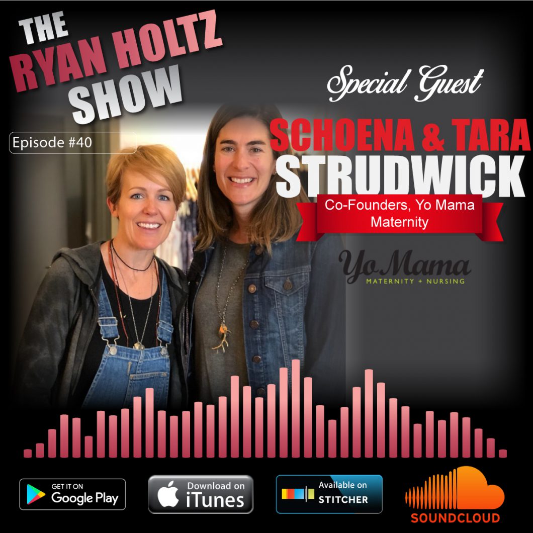 Ep 40: Yo MAMA Maternity with Schoena & Tara Strudwick - You Are 1 Of 1 -  Check Out Ryan Holtz's Podcast