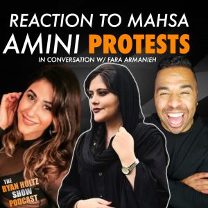 178: REACTION To Death Of Mahsa Amini & Iranian Hijab Protests w/ Guest, Fara Armanieh