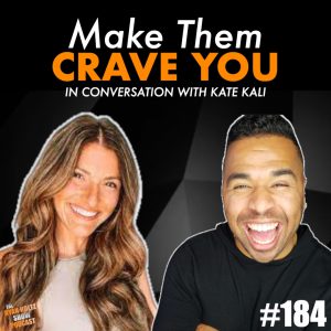 184: How To Be Sexy And Make Women Crave You. Art Of Seduction Through The Subconscious Mind w/ Guest Kate Kali