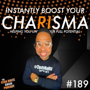 189: INSTANTLY Boost Your CHARISMA By Doing This